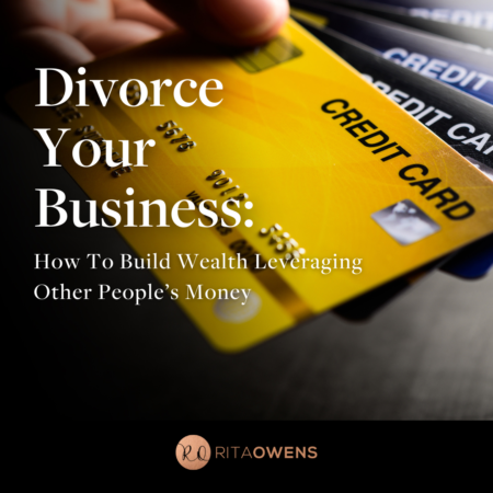 Divorce Your Business: How To Build Wealth Leveraging Other People’s Money